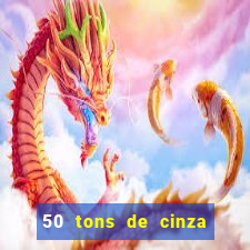 50 tons de cinza filme drive